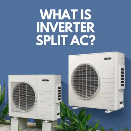What is Inverter Split AC?